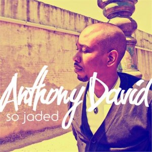 Anthony David So Jaded