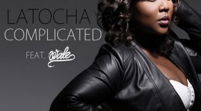 LaTocha “Complicated” Featuring Wale