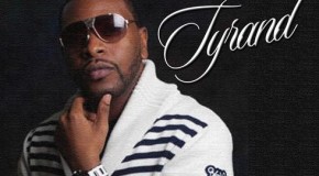 Upcoming Artist Spotlight: Tyrand “Have You Ever”