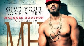 Marques Houston “Your Love A Try” Featuring Problem
