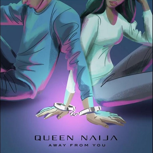 New Music Queen Naija Away From You Youknowigotsoul Com