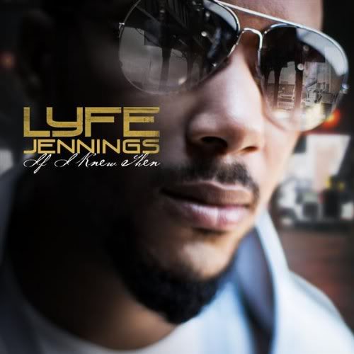 New Music: Lyfe Jennings - If I Knew Then