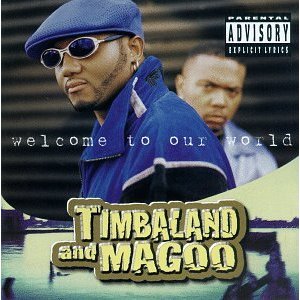 Timbaland and Magoo Welcome to Our World