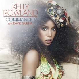 New Music: Kelly Rowland - Commander (Produced by David Guetta/Written by Rico Love)