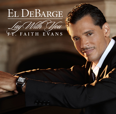New Music: El DeBarge - Lay With You (featuring Faith Evans) (Produced by Mike City)