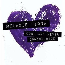 melanie fiona gone and never coming back