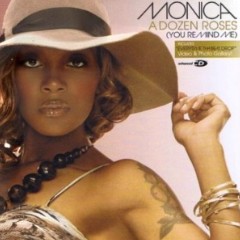Editor Pick: Monica - A Dozen Roses (You Remind Me)