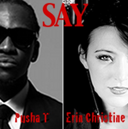 New Music: Erin Christine - Say (featuring Pusha T)