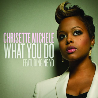 Editor Pick: Chrisette Michele - What You Do (Featuring Ne-Yo)