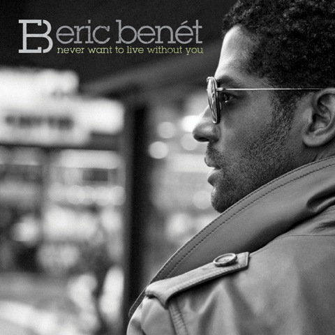 eric benet never want to live without you