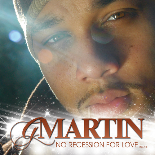 New Mixtape: G. Martin "No Recession for Love" Part 1