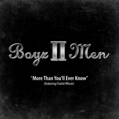 New Music: Boyz II Men "More Than You'll Ever Know" featuring Charlie Wilson