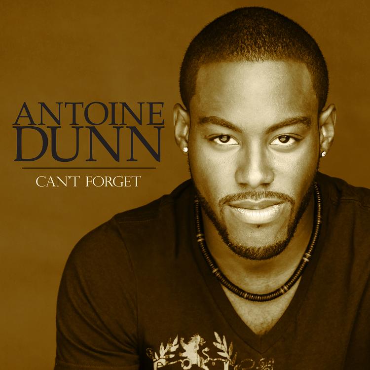 Antoine Dunn "Can't Forget" (Produced by Edwin "Tony" Nicholas)