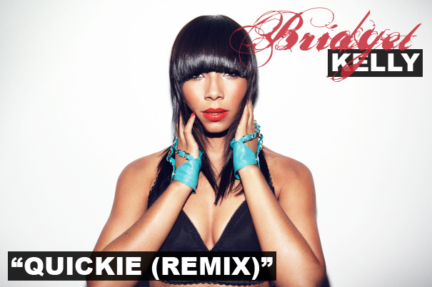 Bridget Kelly "Quickie" (Remix)