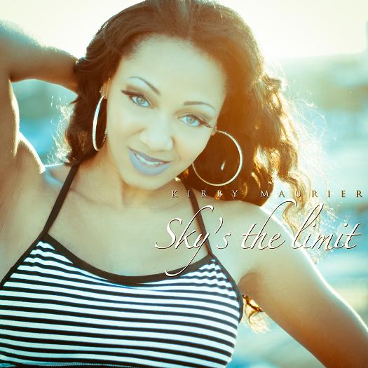 Kirby Maurier "Sky's the Limit" (Produced by DJ Clark Kent)