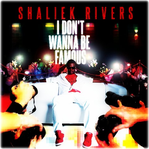 Shaliek Rivers Releases "I Don't Wanna Be Famous" (EP)