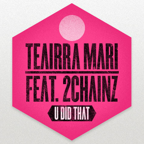 Teairra Mari "U Did That" (Remix) Featuring 2 Chainz