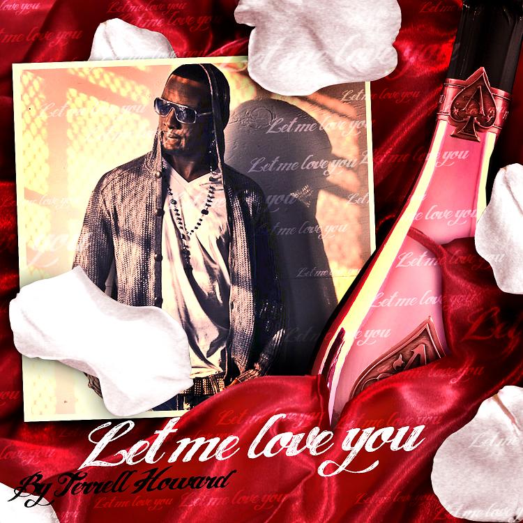 Terrell Howard "Let Me Love You" (Written by Sean Garrett)
