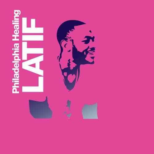 Latif Releases New EP “Philadelphia Healing”