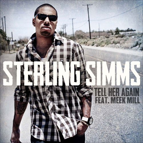 Sterling Simms "Tell Her Again" featuring Meek Mill (Produced by Oak & Pop)