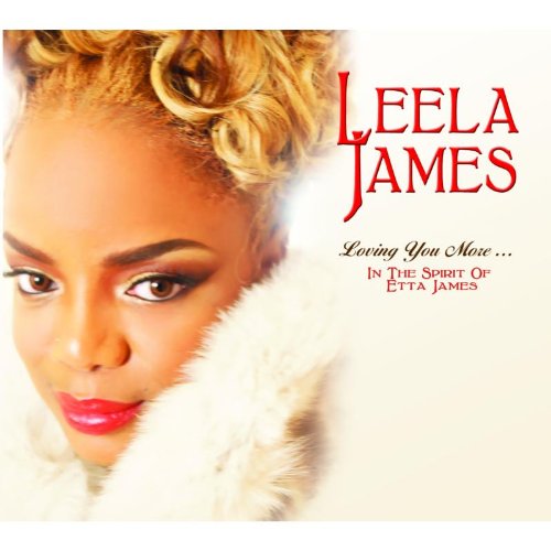 Leela James Loving You More In the Spirit of Etta James