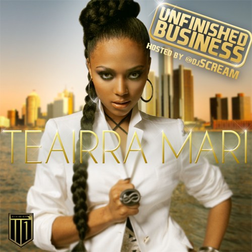 Teairra Mari “Unfinished Business” (Mixtape)