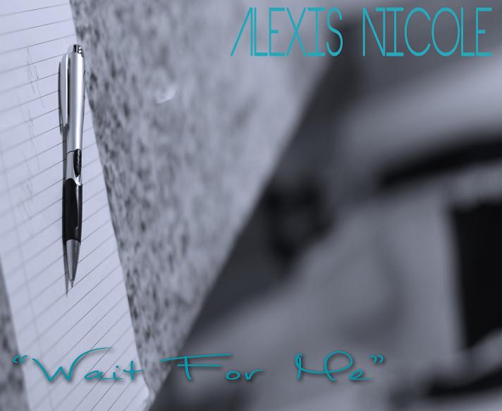Alexis Nicole "Wait for Me"