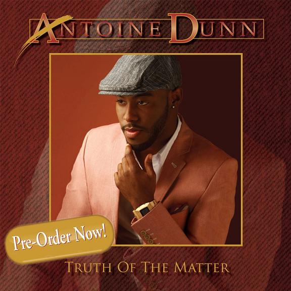Antoine Dunn Announces Release Date of "Truth of the Matter" Album