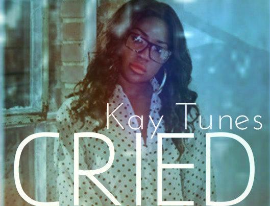 Kay Tunes "Cried"