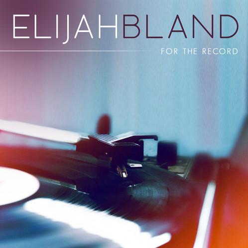 Elijah Bland For the Record