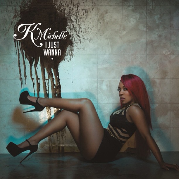 New Music: K. Michelle “I Just Wanna”