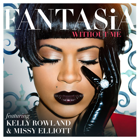 Fantasia "Without Me" Featuring Kelly Rowland & Missy Elliott (Produced by Harmony)