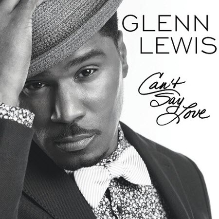 Glenn Lewis "Can't Say Love" (Video)