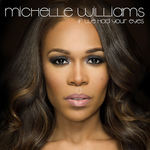 Michelle Williams "If We Had Your Eyes" (Video)
