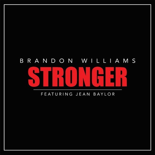 Brandon Williams "Stronger" featuring Jean Baylor