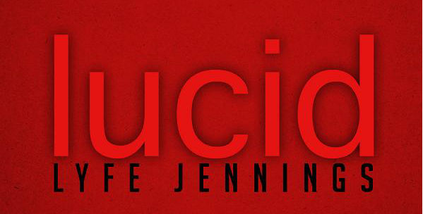 Album Review: Lyfe Jennings, "Lucid" (4 stars out of 5)