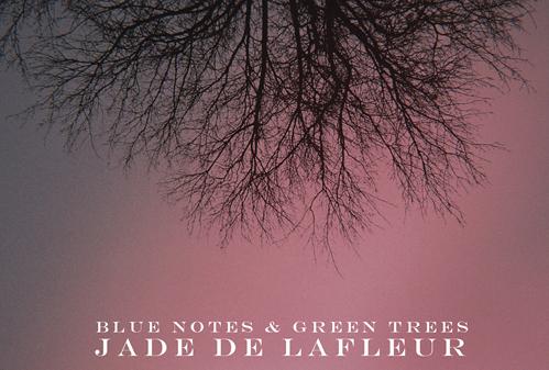 Jade De LaFleur "Blue Notes and Green Trees"