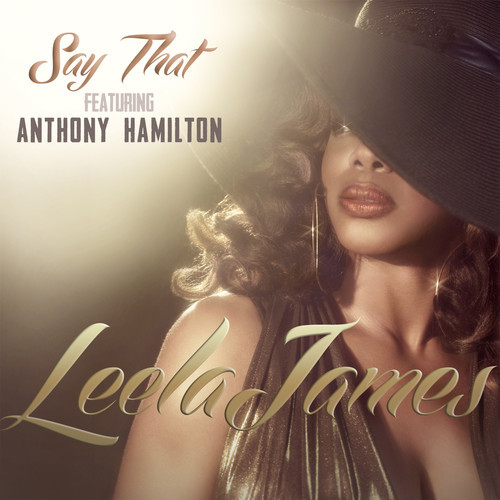 Leela James "Say That" featuring Anthony Hamilton (Video)