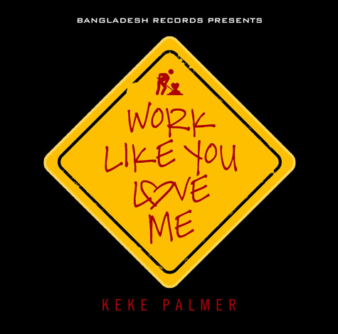 Keke Palmer “Work Like You Love Me” (Produced by Bangladesh)
