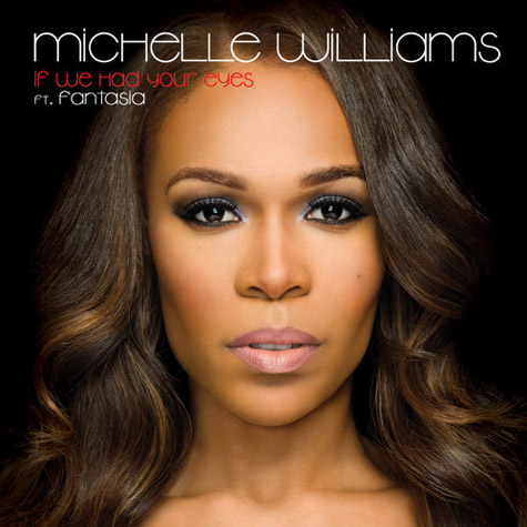 Michelle Williams "If We Had Your Eyes" featuring Fantasia (Remix)