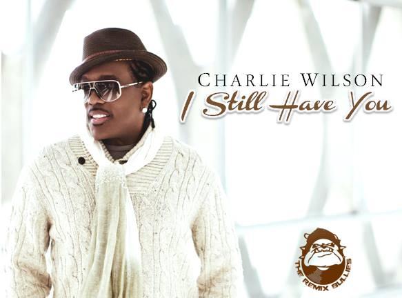 Charlie Wilson "I Still Have You" featuring Nutta Butta (DJ Soulchild Remix)
