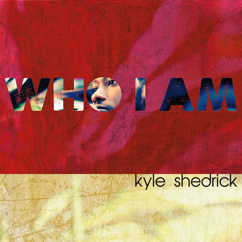 Kyle Shedrick Who I Am