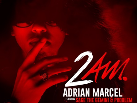 Adrian Marcel "2 AM" featuring Sage the Gemini and Problem (Young California Remix)