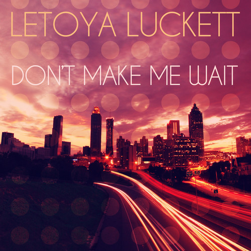 LeToya Luckett "Don't Make Me Wait"
