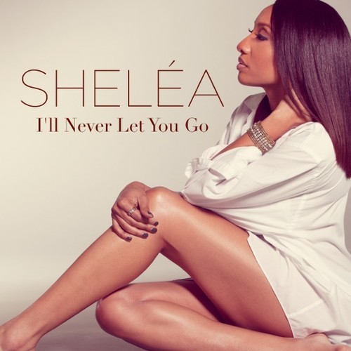 Shelea I'll Never Let You Go