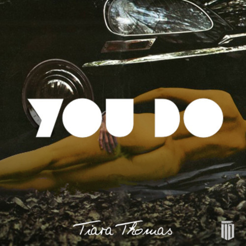 New Music: Tiara Thomas "You Do"