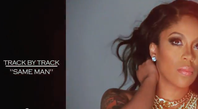 Exclusive: K. Michelle Presents Track by Track - "Same Man" (Video)