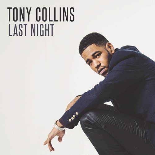 New Artist Spotlight: Tony Collins "Last Night" (EP)