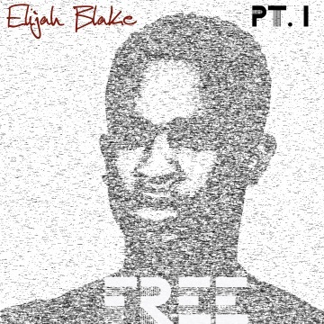 New Music: Elijah Blake "Free Pt. 1" (Series)