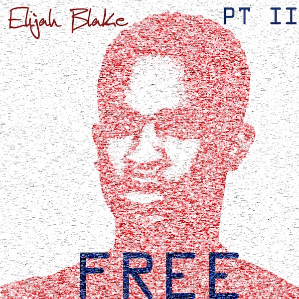 New Music: Elijah Blake “Free Pt. 2″ (Series)